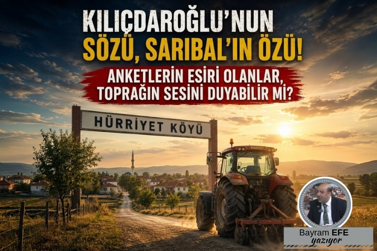 Kılıçdaroğlu’nun Sözü, Sarıbal’ın Özü!