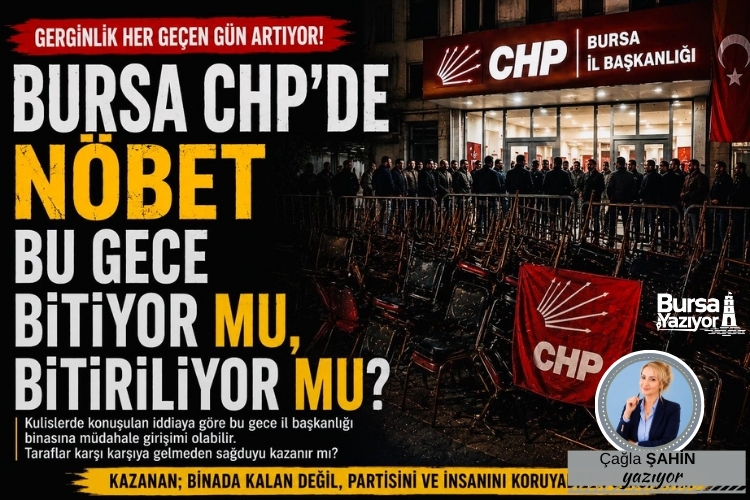BURSA CHP’DE NÖBET BU GECE BİTİYOR MU?
