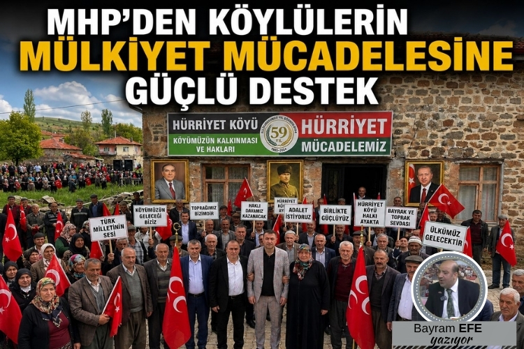 MHP’DEN KÖYLÜLERİN MÜLKİYET MÜCADELESİNE GÜÇLÜ DESTEK