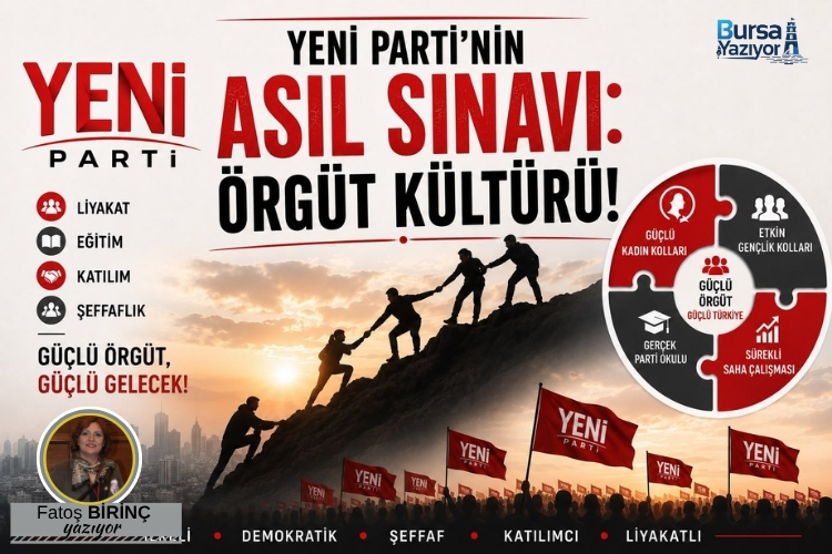 YENİ PARTİ’NİN ASIL SINAVI: ÖRGÜT KÜLTÜRÜ!